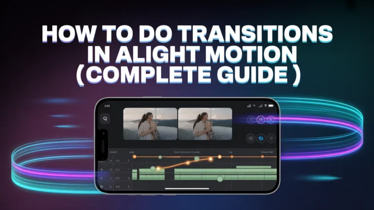 How to Do Transitions in Alight Motion